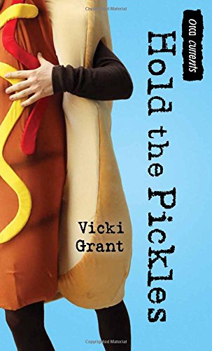Hold The Pickles a middle grade novel by Canadian author Vicki Grant